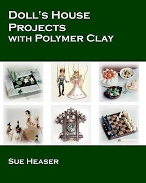 Doll's House Projects with Polymer Clay