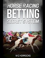 Horse Racing Betting Secret System: UK Horse Racing System To Change Your Betting 