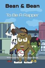 To Be A Rapper: Bean & Bean 