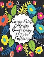 Large Print Coloring Book Easy Flower Patterns