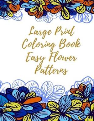 Large Print Coloring Book Easy Flower Patterns