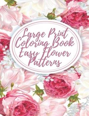 Large Print Coloring Book Easy Flower Patterns