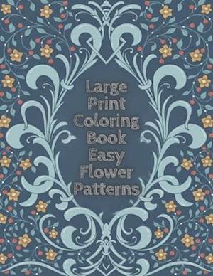 Large Print Coloring Book Easy Flower Patterns