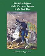 The Irish Brigade & the Corcoran Legion in the Civil War