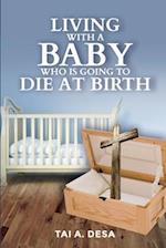 Living with a Baby Who Is Going to Die at Birth