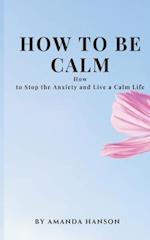 How to Be Calm