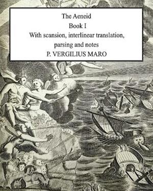 Aeneid Book 1: With scansion, interlinear translation, parsing and notes