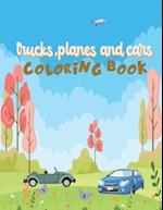 Trucks Planes and Cars Coloring Book: coloring book for kids ages 4-8 