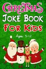 Christmas Joke Book for Kids Ages 5-12: Funny and Silly Christmas Jokes for kids, friends and family | Bonus Christmas colouring sections 