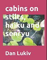 cabins on stilts, haiku and senryu