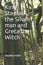 King Stephen, the Silver man and Greta the Witch