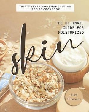 The Ultimate Guide for Moisturized Skin