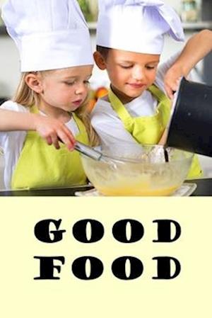 Good Food: A balanced diet for small children.