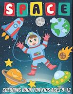 Space Coloring Book for Kids Ages 8-12: Fun, Cute and Unique Coloring Pages for Boys and Girls with Beautiful Designs of Planets, Astronauts, Solar Sy