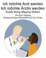 Deutsch- Tagalog Ich möchte Arzt werden/Ich möchte Ärztin werden - Gusto Kong Maging Doktor Zweisprachiges Bildwörterbuch für Kinder