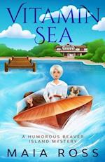 Vitamin Sea: A Humorous Beaver Island Mystery 