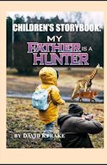 Children's Storybook. My Father Is A Hunter.