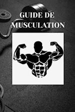 GUIDE DE MUSCULATION (Débutants et Professionnels Sportifs)