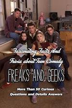 Fascinating Facts And Trivia about Teen Comedy Freaks And Geeks