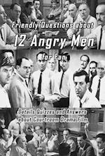 Friendly Questions about 12 Angry Men for Fan