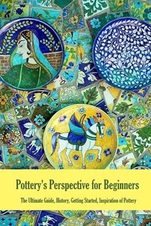 Pottery's Perspective for Beginners