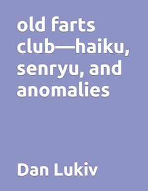 old farts club-haiku, senryu, and anomalies