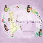 Mum's Special Oils: An Amusing Tale of Harry's Essential Oil Obsessed Mum 