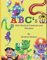 ABC's With mystical creatures and monsters: Learn the alphabet with mystical creatures. A child's ABC book including fun facts about some mystical cre