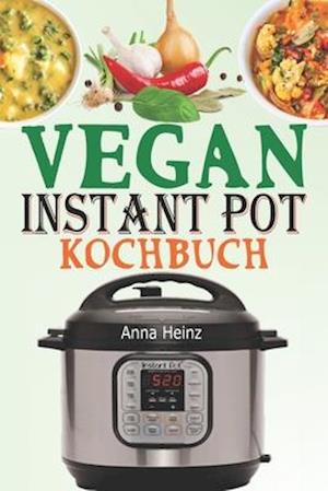 Vegan Instant Pot Kochbuch