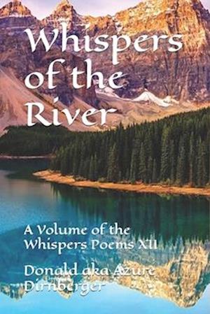 Whispers of the River: A Volume of the Whispers Poems XII