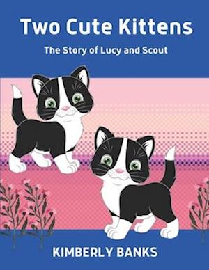 Two Cute Kittens: The Story of Lucy and Scout