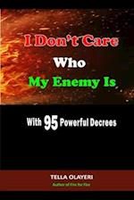 I Don't Care Who My Enemy Is With 95 Powerful Decrees