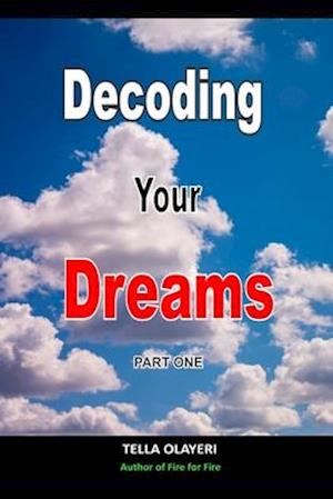 Decoding Your Dreams Part One: What Does Your Dreams Mean