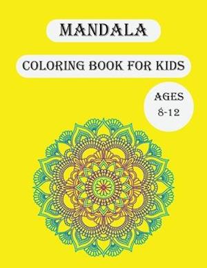 Mandala Coloring Book For Kids Ages 8-12