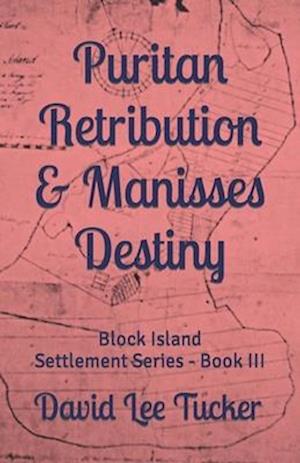 Puritan Retribution & Manisses Destiny: Block Island Settlement Series - Book III