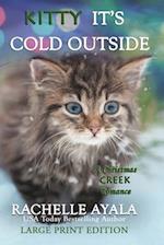 Kitty, It's Cold Outside (Large Print Edition): A Holiday Love Story 