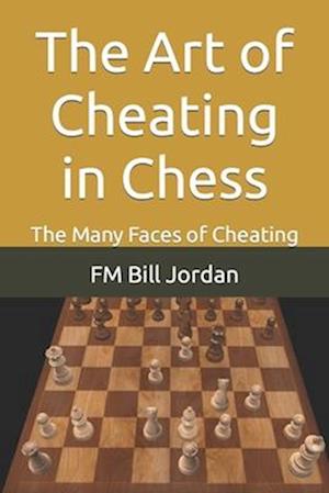 The Art of Cheating in Chess: The Many Faces of Cheating