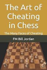 The Art of Cheating in Chess: The Many Faces of Cheating 