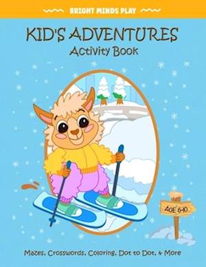 Kid's Adventures Activity Book: Mazes, Crosswords, Coloring, Dot to Dot, & More for Ages 6-10