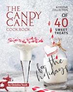 The Candy Cane Cookbook: A Festive Collection of 40 Sweet Treats for the Holidays 