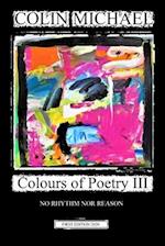 Colours of Poetry III: No Rhythm nor Reason 
