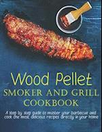 Wood Pellet Smoker And Grill Cookbook