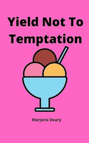 Yield Not to Temptation