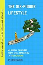 THE SIX-FIGURE LIFESTYLE: 42 Small Changes That Will Make You A Millionaire 