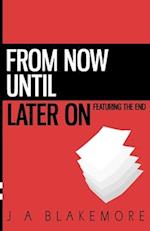 From Now Until Later On: featuring The End 