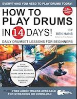 How to Play Drums in 14 Days: Daily Drumset Lessons for Beginners 