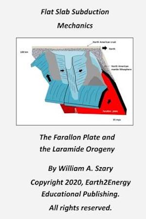 Flat Slab Subduction Mechanics: The Farallon Plate and the Laramide Orogeny