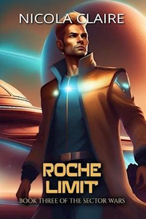 Roche Limit (The Sector Wars, Book Three)