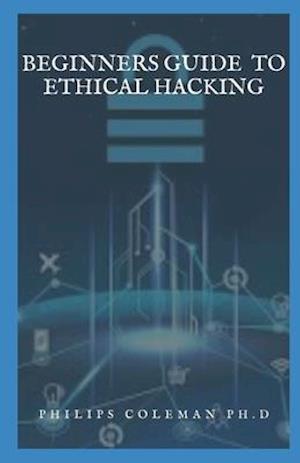 Beginners Guide to Ethical Hacking