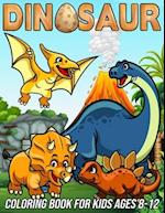 Dinosaur Coloring Book for Kids Ages 8-12: Fun, Cute and Unique Coloring Pages for Boys and Girls with Beautiful Designs of Tyrannosaurus Rex, Tricera